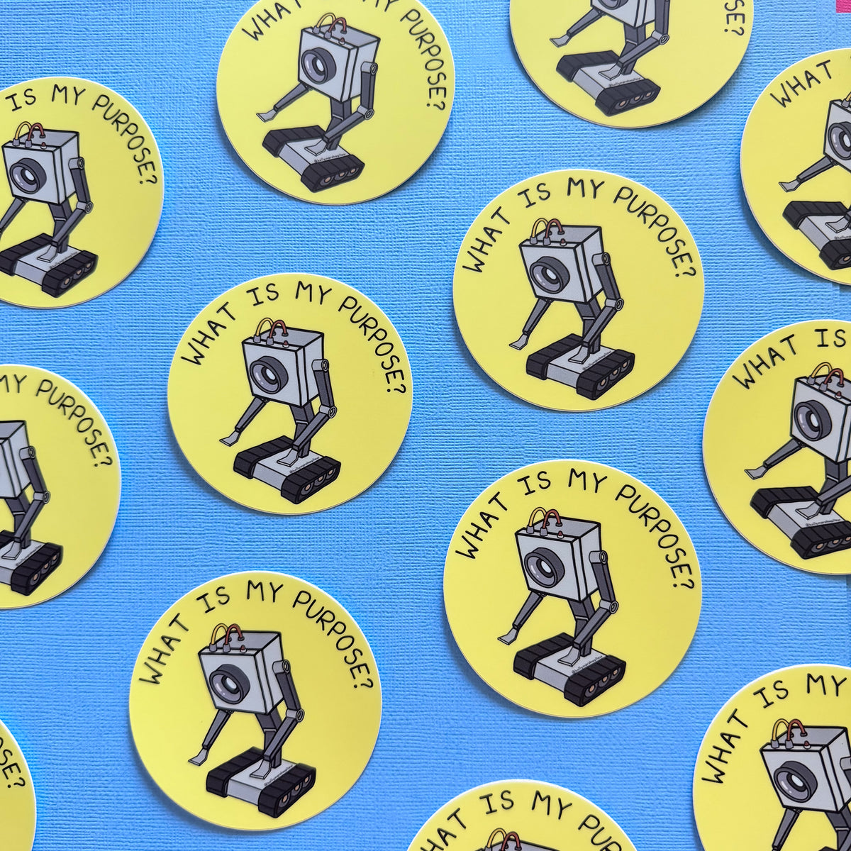 Multiple Yellow circle stickers with the Butter Robot from Rick + Morty in the center with hand-lettered text that reads What is My Purpose? on a blue background