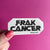 Frak Cancer Sticker