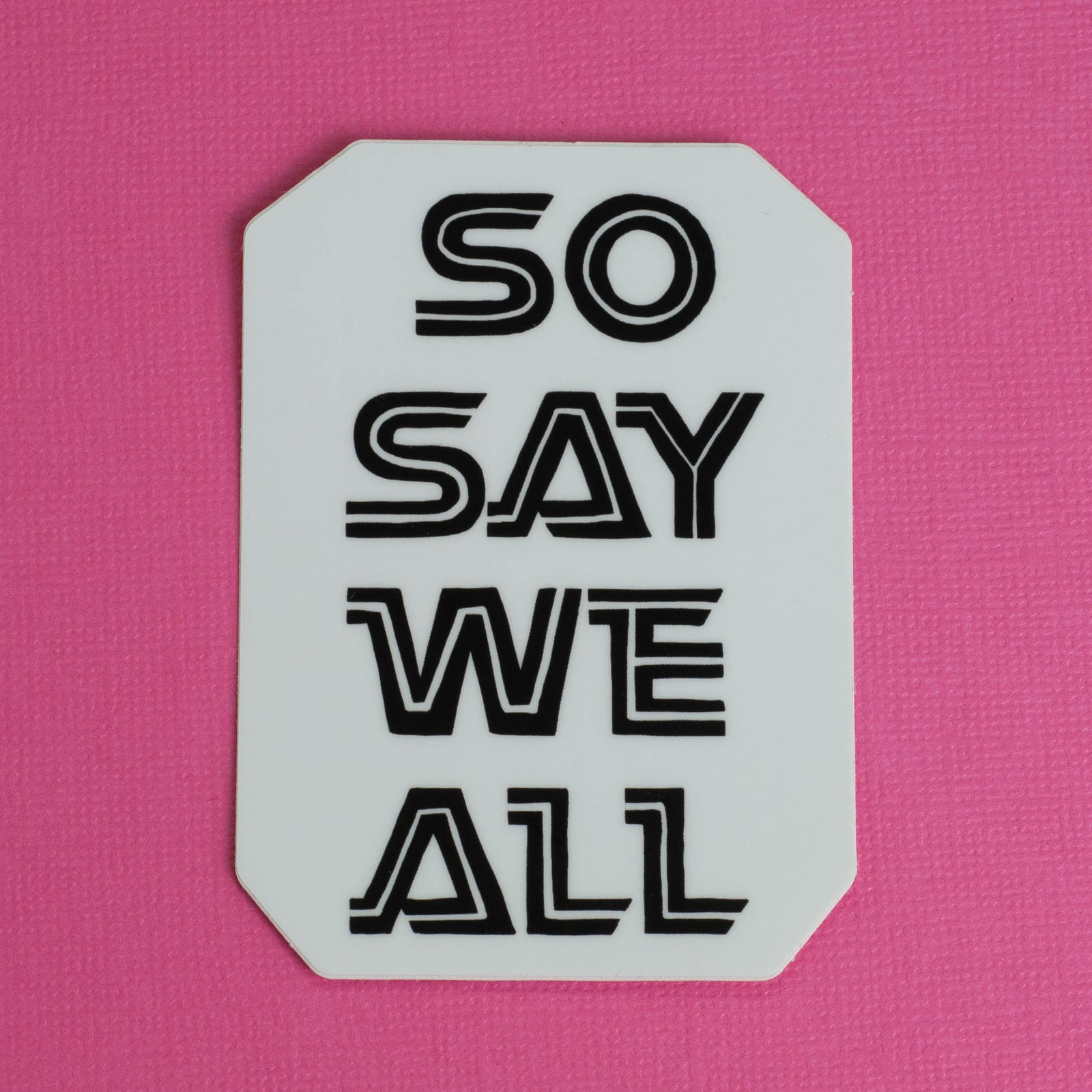 So Say We All Sticker