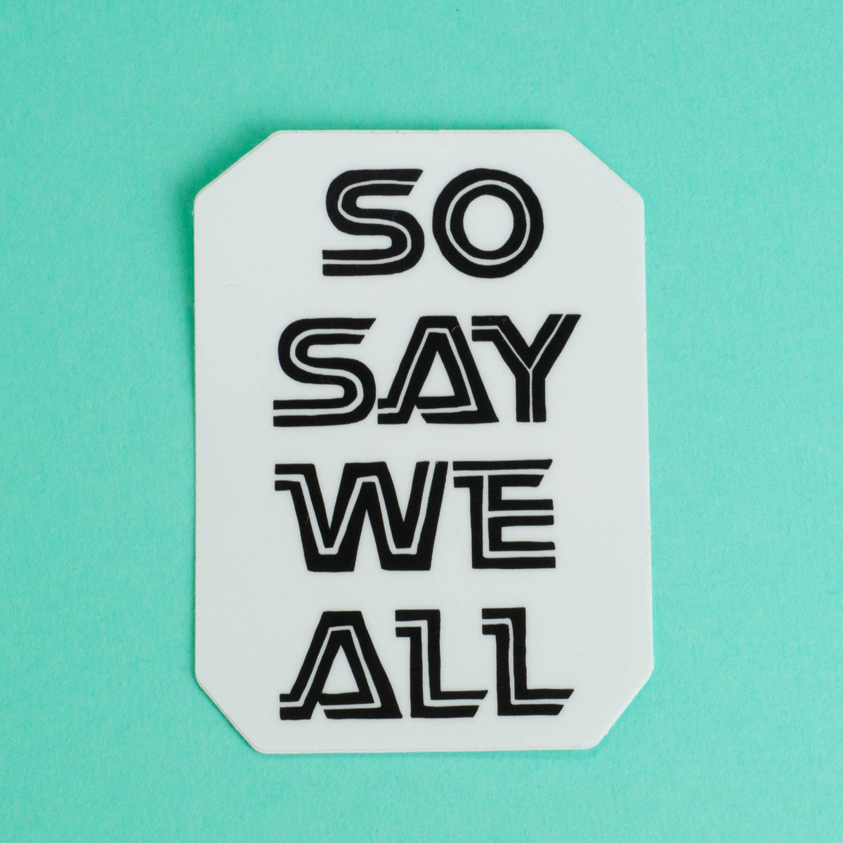 So Say We All Sticker